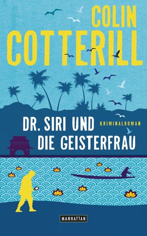 Buchcover Dr. Siri und die Geisterfrau | Colin Cotterill | EAN 9783442547685 | ISBN 3-442-54768-7 | ISBN 978-3-442-54768-5