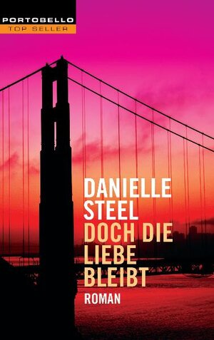 Doch die Liebe bleibt: Roman