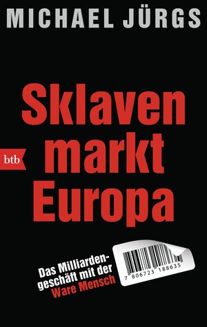 Buchcover Sklavenmarkt Europa | Michael Jürgs | EAN 9783442713509 | ISBN 3-442-71350-1 | ISBN 978-3-442-71350-9