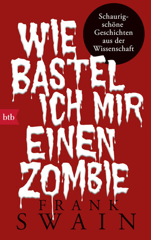 Buchcover Wie bastel ich mir einen Zombie | Frank Swain | EAN 9783442713745 | ISBN 3-442-71374-9 | ISBN 978-3-442-71374-5