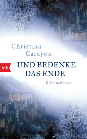 Buchcover Und bedenke das Ende | Christian Carayon | EAN 9783442715046 | ISBN 3-442-71504-0 | ISBN 978-3-442-71504-6