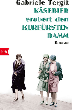 Buchcover Käsebier erobert den Kurfürstendamm | Gabriele Tergit | EAN 9783442715565 | ISBN 3-442-71556-3 | ISBN 978-3-442-71556-5