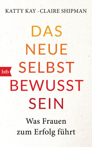 Buchcover Das neue Selbstbewusstsein | Katty Kay | EAN 9783442716098 | ISBN 3-442-71609-8 | ISBN 978-3-442-71609-8