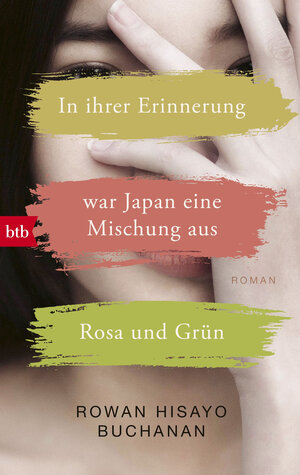 Buchcover In ihrer Erinnerung war Japan eine Mischung aus Rosa und Grün | Rowan Hisayo Buchanan | EAN 9783442716739 | ISBN 3-442-71673-X | ISBN 978-3-442-71673-9