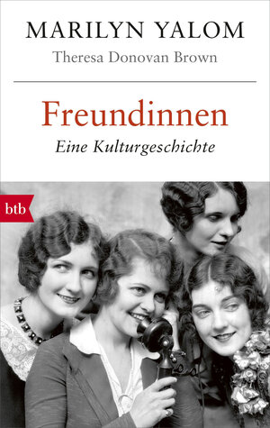 Buchcover Freundinnen | Marilyn Yalom | EAN 9783442717613 | ISBN 3-442-71761-2 | ISBN 978-3-442-71761-3