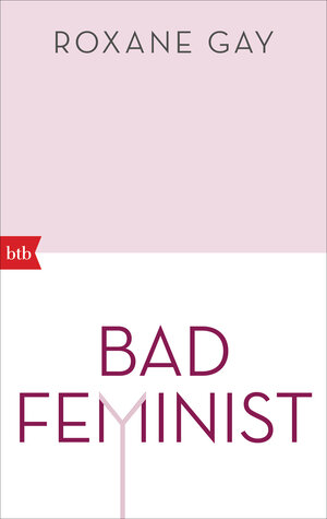 Buchcover Bad Feminist | Roxane Gay | EAN 9783442717811 | ISBN 3-442-71781-7 | ISBN 978-3-442-71781-1