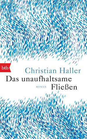 Buchcover Das unaufhaltsame Fließen | Christian Haller | EAN 9783442718290 | ISBN 3-442-71829-5 | ISBN 978-3-442-71829-0