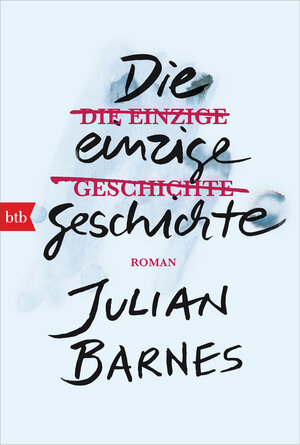 Buchcover Die einzige Geschichte | Julian Barnes | EAN 9783442719532 | ISBN 3-442-71953-4 | ISBN 978-3-442-71953-2