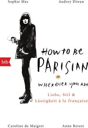 Buchcover How To Be Parisian wherever you are | Anne Berest | EAN 9783442719839 | ISBN 3-442-71983-6 | ISBN 978-3-442-71983-9