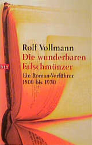 Die wunderbaren Falschmünzer. Ein Roman-Verführer 1800 bis 1930