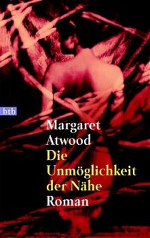 Buchcover Die Unmöglichkeit der Nähe | Margaret Atwood | EAN 9783442727698 | ISBN 3-442-72769-3 | ISBN 978-3-442-72769-8