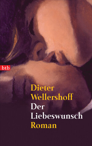 Buchcover Der Liebeswunsch | Dieter Wellershoff | EAN 9783442728268 | ISBN 3-442-72826-6 | ISBN 978-3-442-72826-8