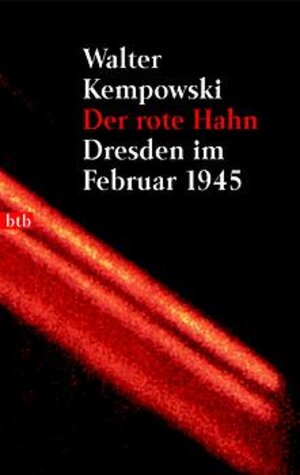 Der rote Hahn: Dresden im Februar 1945