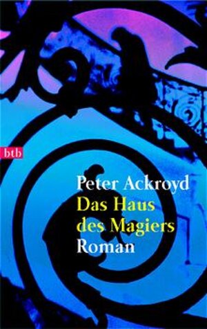 Buchcover Das Haus des Magiers | Peter Ackroyd | EAN 9783442728596 | ISBN 3-442-72859-2 | ISBN 978-3-442-72859-6