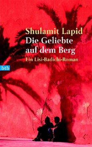 Buchcover Die Geliebte auf dem Berg | Shulamit Lapid | EAN 9783442729722 | ISBN 3-442-72972-6 | ISBN 978-3-442-72972-2