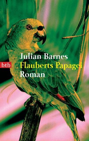 Buchcover Flauberts Papagei | Julian Barnes | EAN 9783442731176 | ISBN 3-442-73117-8 | ISBN 978-3-442-73117-6