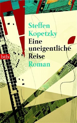 Buchcover Eine uneigentliche Reise | Steffen Kopetzky | EAN 9783442731572 | ISBN 3-442-73157-7 | ISBN 978-3-442-73157-2