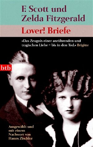 Buchcover F. Scott und Zelda Fitzgerald Lover! Briefe  | EAN 9783442733170 | ISBN 3-442-73317-0 | ISBN 978-3-442-73317-0