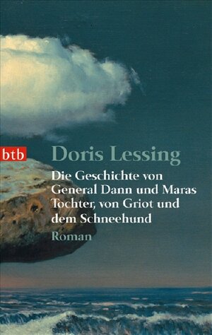 Buchcover Die Geschichte von General Dann und Maras Tochter, von Griot und dem Schneehund | Doris Lessing | EAN 9783442736874 | ISBN 3-442-73687-0 | ISBN 978-3-442-73687-4