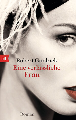 Buchcover Eine verlässliche Frau | Robert Goolrick | EAN 9783442740475 | ISBN 3-442-74047-9 | ISBN 978-3-442-74047-5