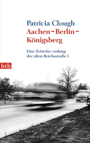 Buchcover Aachen - Berlin - Königsberg | Patricia Clough | EAN 9783442740499 | ISBN 3-442-74049-5 | ISBN 978-3-442-74049-9