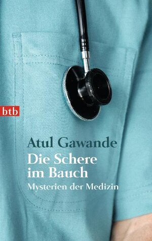 Buchcover Die Schere im Bauch | Atul Gawande | EAN 9783442740772 | ISBN 3-442-74077-0 | ISBN 978-3-442-74077-2