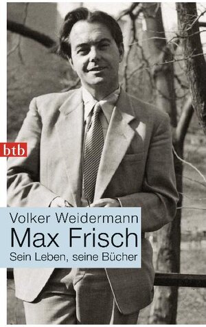 Buchcover Max Frisch | Volker Weidermann | EAN 9783442741120 | ISBN 3-442-74112-2 | ISBN 978-3-442-74112-0