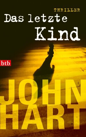 Buchcover Das letzte Kind | John Hart | EAN 9783442742325 | ISBN 3-442-74232-3 | ISBN 978-3-442-74232-5