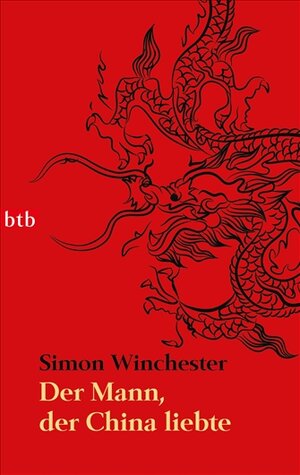 Buchcover Der Mann, der China liebte - | Simon Winchester | EAN 9783442742547 | ISBN 3-442-74254-4 | ISBN 978-3-442-74254-7