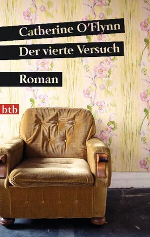 Buchcover Der vierte Versuch | Catherine O'Flynn | EAN 9783442744169 | ISBN 3-442-74416-4 | ISBN 978-3-442-74416-9