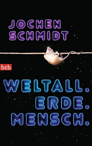 Buchcover Weltall. Erde. Mensch | Jochen Schmidt | EAN 9783442744404 | ISBN 3-442-74440-7 | ISBN 978-3-442-74440-4