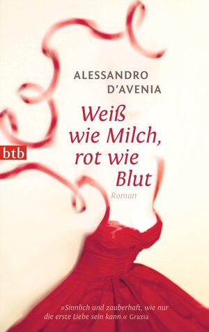 Buchcover Weiß wie Milch, rot wie Blut | Alessandro D'Avenia | EAN 9783442744831 | ISBN 3-442-74483-0 | ISBN 978-3-442-74483-1