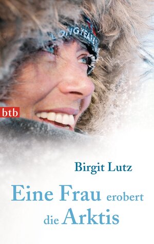 Buchcover Eine Frau erobert die Arktis | Birgit Lutz | EAN 9783442745975 | ISBN 3-442-74597-7 | ISBN 978-3-442-74597-5