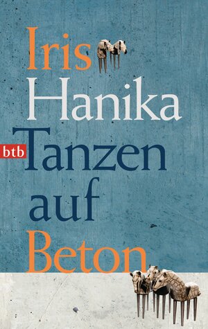 Buchcover Tanzen auf Beton | Iris Hanika | EAN 9783442746644 | ISBN 3-442-74664-7 | ISBN 978-3-442-74664-4