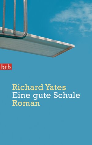 Buchcover Eine gute Schule | Richard Yates | EAN 9783442747054 | ISBN 3-442-74705-8 | ISBN 978-3-442-74705-4