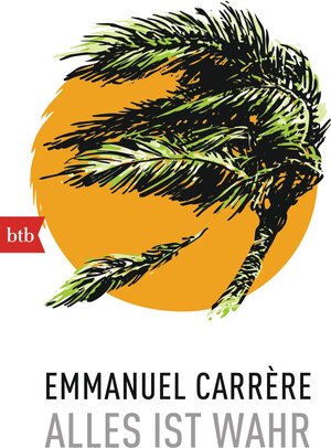 Buchcover Alles ist wahr | Emmanuel Carrère | EAN 9783442747191 | ISBN 3-442-74719-8 | ISBN 978-3-442-74719-1