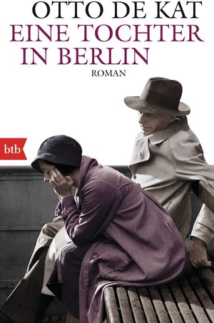 Buchcover Eine Tochter in Berlin | Otto de Kat | EAN 9783442748129 | ISBN 3-442-74812-7 | ISBN 978-3-442-74812-9