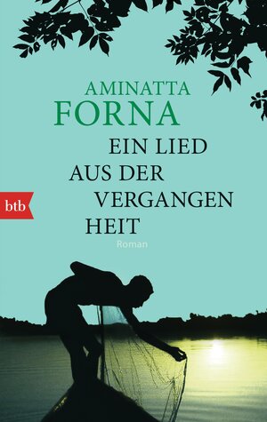 Buchcover Ein Lied aus der Vergangenheit | Aminatta Forna | EAN 9783442748846 | ISBN 3-442-74884-4 | ISBN 978-3-442-74884-6