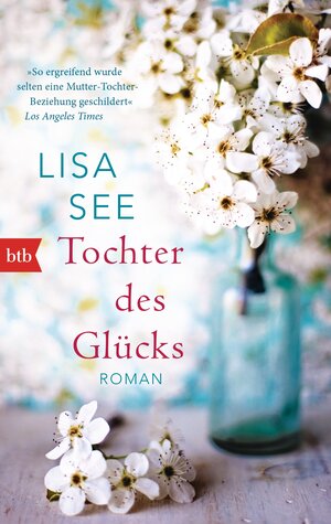 Buchcover Tochter des Glücks | Lisa See | EAN 9783442748938 | ISBN 3-442-74893-3 | ISBN 978-3-442-74893-8