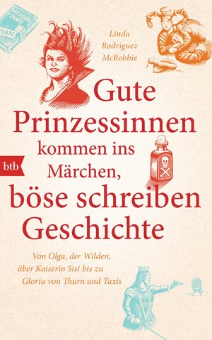 Buchcover Gute Prinzessinnen kommen ins Märchen, böse schreiben Geschichte | Linda Rodriguez McRobbie | EAN 9783442754472 | ISBN 3-442-75447-X | ISBN 978-3-442-75447-2
