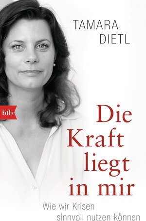 Buchcover Die Kraft liegt in mir | Tamara Dietl | EAN 9783442754946 | ISBN 3-442-75494-1 | ISBN 978-3-442-75494-6