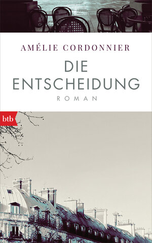 Buchcover Die Entscheidung | Amélie Cordonnier | EAN 9783442758463 | ISBN 3-442-75846-7 | ISBN 978-3-442-75846-3