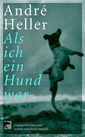 Buchcover Als ich ein Hund war | Andre Heller | EAN 9783442760992 | ISBN 3-442-76099-2 | ISBN 978-3-442-76099-2