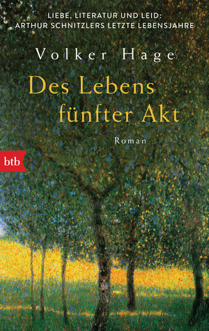 Buchcover Des Lebens fünfter Akt - Liebe, Literatur und Leid: Arthur Schnitzlers letzte Lebensjahre | Volker Hage | EAN 9783442770441 | ISBN 3-442-77044-0 | ISBN 978-3-442-77044-1