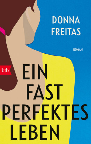 Buchcover Ein fast perfektes Leben | Donna Freitas | EAN 9783442770991 | ISBN 3-442-77099-8 | ISBN 978-3-442-77099-1