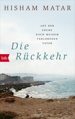 Buchcover Die Rückkehr | Hisham Matar | EAN 9783442772742 | ISBN 3-442-77274-5 | ISBN 978-3-442-77274-2