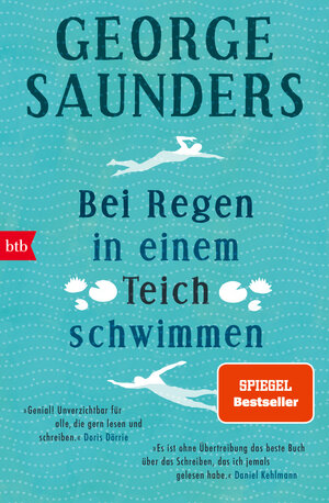 Buchcover Bei Regen in einem Teich schwimmen | George Saunders | EAN 9783442773725 | ISBN 3-442-77372-5 | ISBN 978-3-442-77372-5