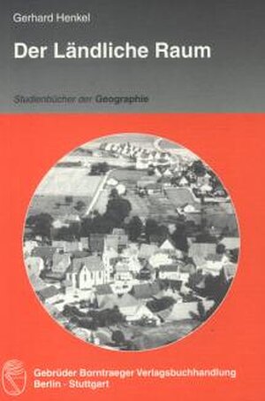 Buchcover Der Ländliche Raum | Gerhard Henkel | EAN 9783443071097 | ISBN 3-443-07109-0 | ISBN 978-3-443-07109-7