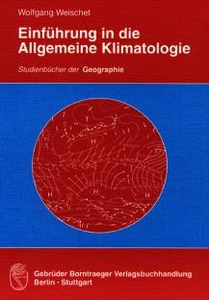 Einführung in die Allgemeine Klimatologie. Physikalische und meteorologische Grundlagen