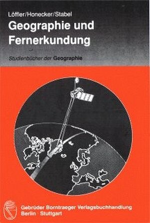 Geographie und Fernerkundung: Eine Einführung in die geographische Interpretation von Luftbildern und modernen Fernerkundungsdaten